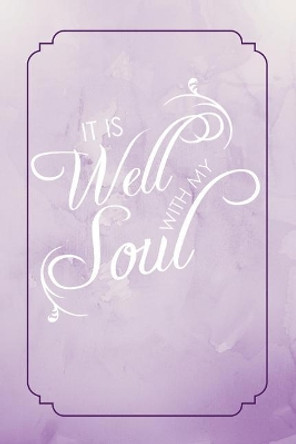 It Is Well with My Soul by His Embrace Journals 9781724727107