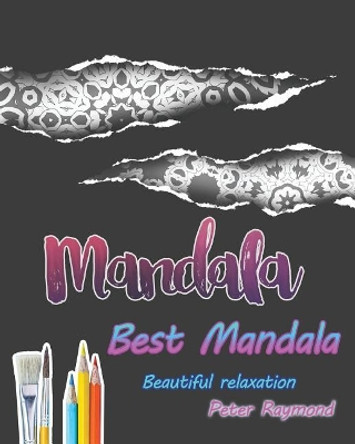 Best Mandala Coloring Book (Beautiful relaxation) by Peter Raymond 9781724875129