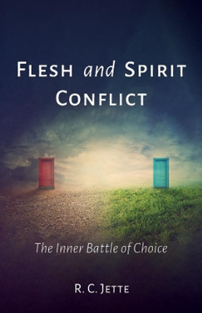 Flesh and Spirit Conflict by R C Jette 9781725269125