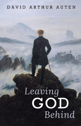 Leaving God Behind by David Arthur Auten 9781725285248