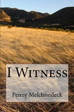 I Witness: What Happened Next by Penny Melchisedeck 9781725807426