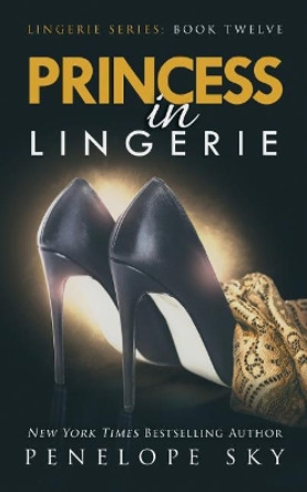 Princess in Lingerie by Penelope Sky 9781725918221