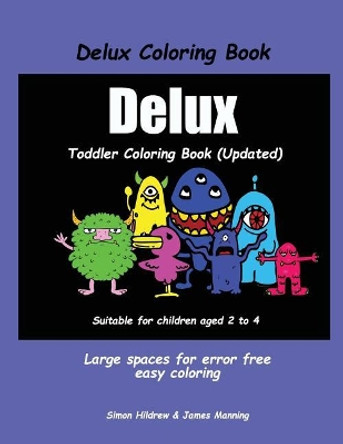 Delux Coloring Book: A coloring (colouring) book for kids, with coloring sheets, coloring pages, with coloring pictures suitable for toddlers: A great coloring book for 2 year olds. by James Manning 9781725981164