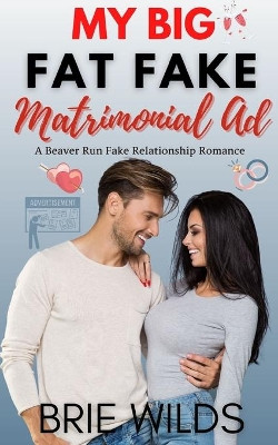 My Big Fat Fake Matrimonial Ad by Brie Wilds 9781635897609