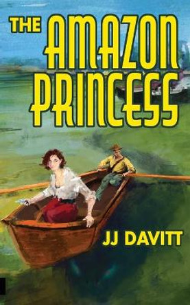 The Amazon Princess by J J Davitt 9781635918021