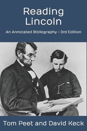 Reading Lincoln: An Annotated Bibliography - 3rd Edition by Tom Peet 9781537091273