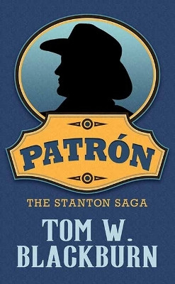 Patrón: The Stanton Saga by Tom W Blackburn 9781638085317