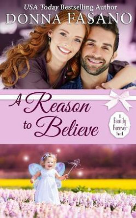 A Reason to Believe (A Family Forever Series, Book 3) by Donna Fasano 9781939000477