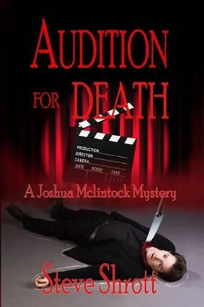 Audition for Death: A Joshua McLintock Mystery by Steve Shrott 9781939816269