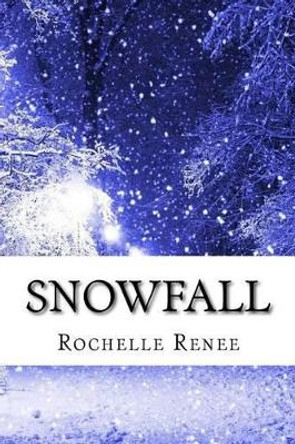 Snowfall by Rochelle Renee 9781519434272