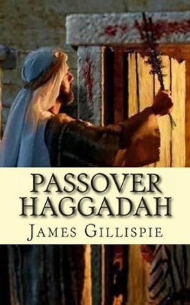 Passover Haggadah by James Gillispie 9781492991120