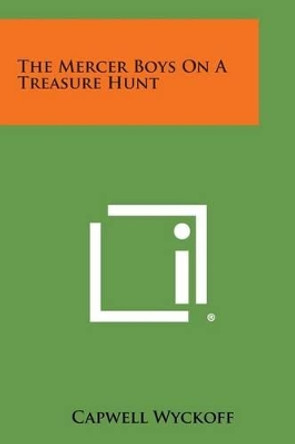 The Mercer Boys on a Treasure Hunt by Capwell Wyckoff 9781494046736