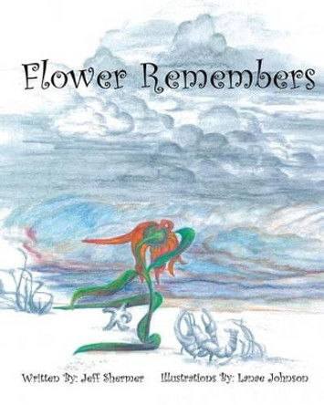 &quot;Flower Remembers&quot; by Lanae Johnson 9781493557301