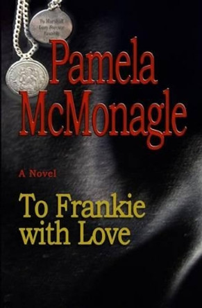 To Frankie With Love by Pamela McMonagle 9781493705191