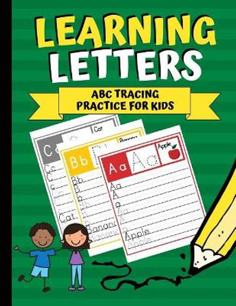 Learning Letters: ABC Tracing Practice for Kids by Creative Kid 9781790809141