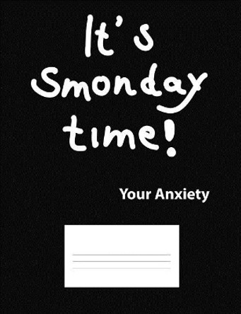 It's Smonday Time! Your Anxiety by Grimbutterfly Books 9781793406378