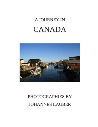 A Journey in Canada by Johannes Lauber 9781794270008