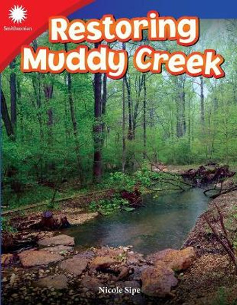 Restoring Muddy Creek (Grade 3) by Nicole Sipe 9781493866786
