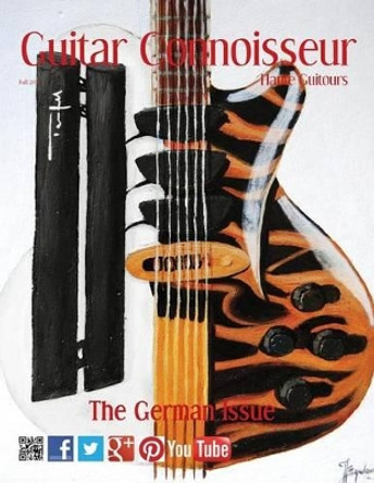 Guitar Connoisseur - The German Issue - Fall 2012 by Kelcey Alonzo 9781493614981