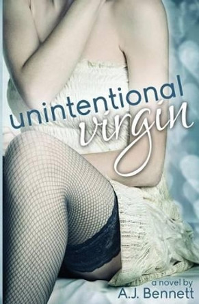 Unintentional Virgin by A J Bennett 9781493654826