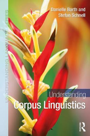 Understanding Corpus Linguistics by Danielle Barth