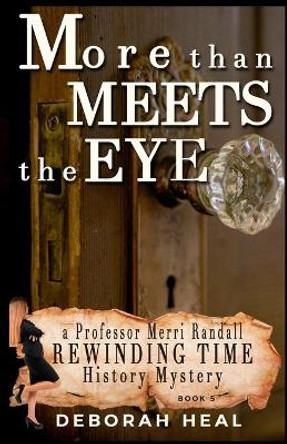 More Than Meets the Eye: an inspirational novel of history, mystery & romance by Deborah Heal 9781535346535