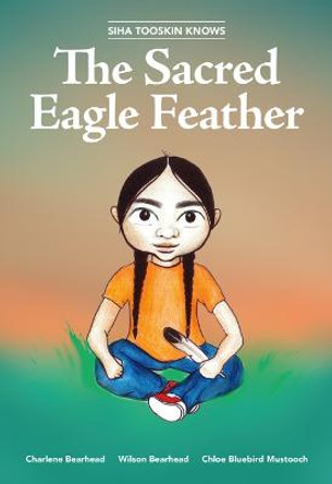 Siha Tooskin Knows the Sacred Eagle Feather by Charlene Bearhead