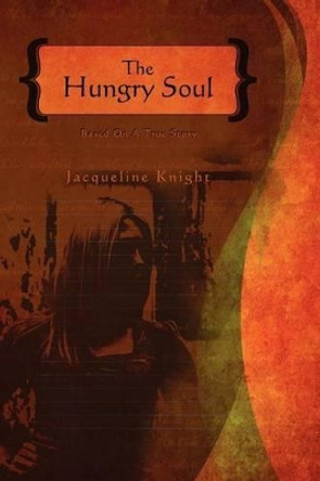 The Hungry Soul by Jacqueline Knight 9781419694691