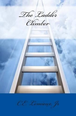 The Ladder Climber by C E LeMieux Jr 9781468191080