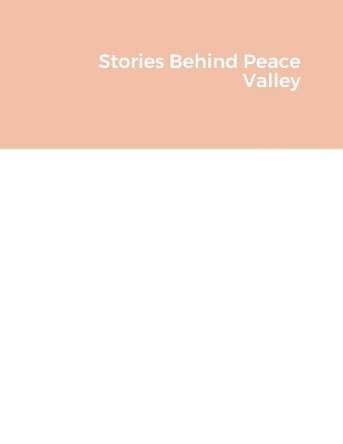 Stories Behind Peace Valley by Mary McCaw 9781387479382