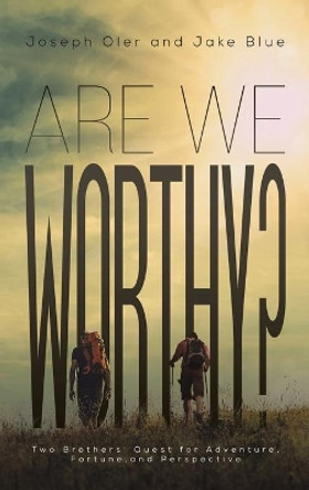 Are We Worthy? by Joseph Oler 9781645754596