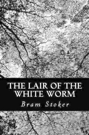 The Lair of the White Worm by Bram Stoker 9781477644928