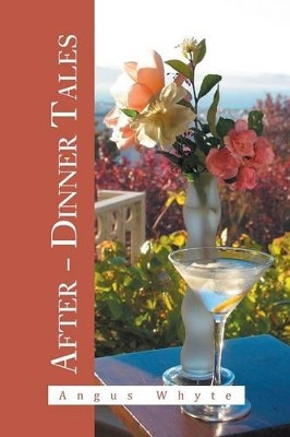 After - Dinner Tales by Angus Whyte 9781479774906