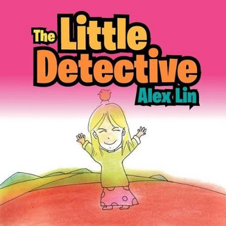 The Little Detective by Alex Lin 9781479702862