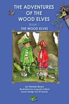 The Adventures of the Wood Elves Book 1 The Wood Elves by Augusta Talbot 9781480082380