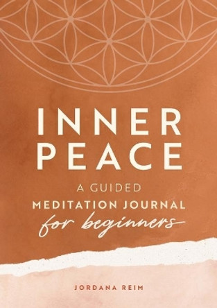 Inner Peace: A Guided Meditation Journal for Beginners by Jordana Reim 9781646119264