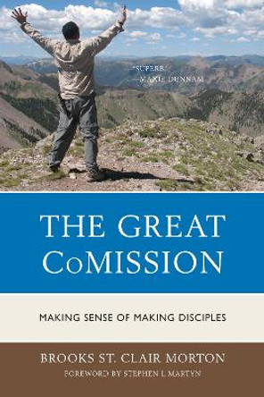 The Great CoMission: Making Sense of Making Disciples by Brooks St. Clair Morton 9780761860174