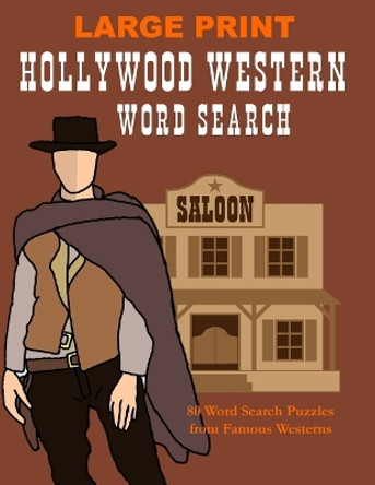 Hollywood Western Word Search: Large Print Work Seek and Find Puzzle Book for Adults, Favorite Movie Puzzle Gift by Sasha Winters 9781387489534