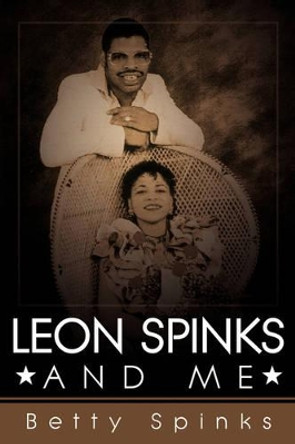 Leon Spinks and Me by Betty Spinks 9781434376855