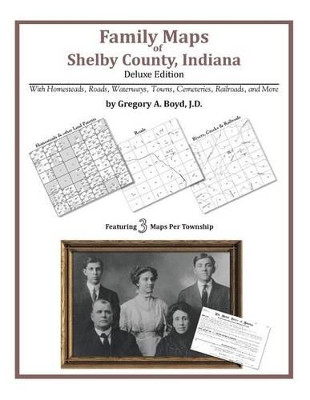 Family Maps of Shelby County, Indiana by Gregory a Boyd J D 9781420311464