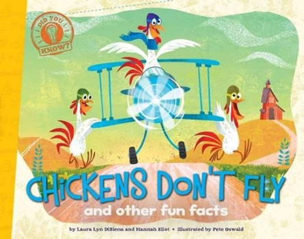 Chickens Don't Fly: and other fun facts by Laura Lyn DiSiena 9781442493261