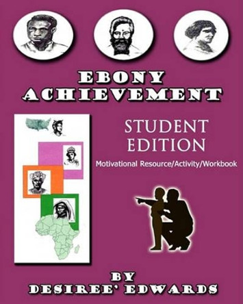 &quot;Ebony Achievement&quot; Student Edition: &quot;Motivaional Resource Activity Workbook&quot; by Courtney Oliver Blair 9781450508278