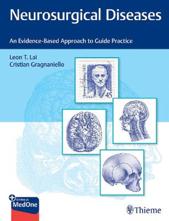 Neurosurgical Diseases: An Evidence-Based Approach to Guide Practice by Leon Lai