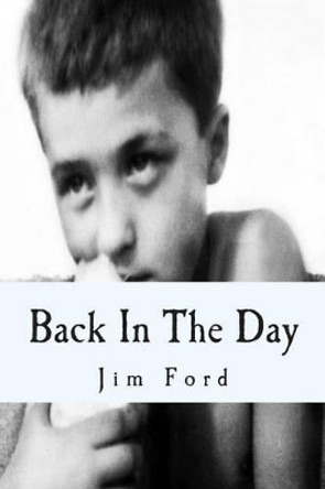 Back In The Day: A Collection Of Poetry by Jim Ford 9781494400569