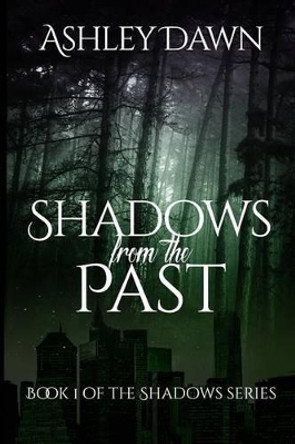 Shadows From the Past by Ashley Dawn 9781494408824