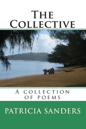 The Collective: A Collection Of Poems by Patricia Sanders 9781442110687