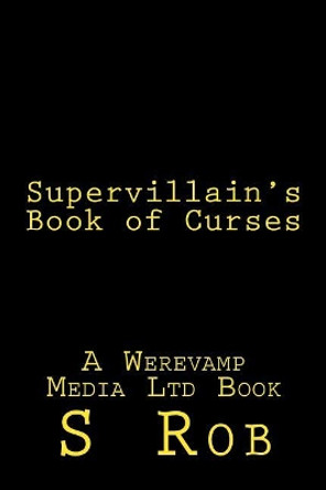 Supervillain's Book of Curses by S Rob 9781542427975