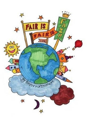 Fair is Fair is Fair by Brian D Linthicum 9781494475727
