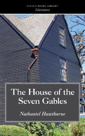 House of the Seven Gables by Nathaniel Hawthorne 9781434119469