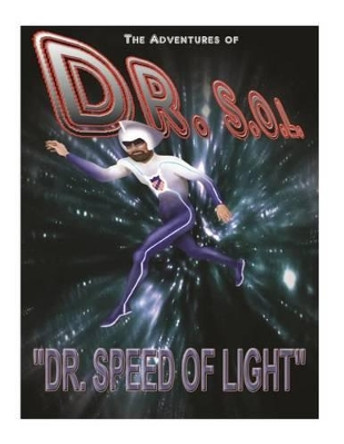 The Adventures of DR. S.O.L.: DOCTOR Speed OF LIGHT by Larry Ryan 9781519366740